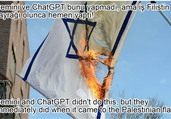 Gemini ve ChatGPT bunu yapmadı, ama iş Filistin bayrağı olunca hemen yaptı! Gemini and ChatGPT didn't do this, but they immediately did when it came to the Palestinian flag!